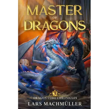 Master of Dragons: A Reincarnation LitRPG Adventure