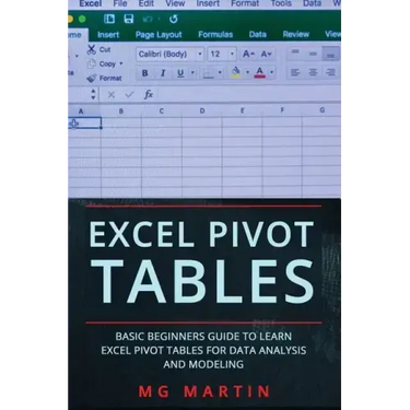Excel Pivot Tables: Basic Beginners Guide to Learn Excel Pivot Tables for Data Analysis and Modeling