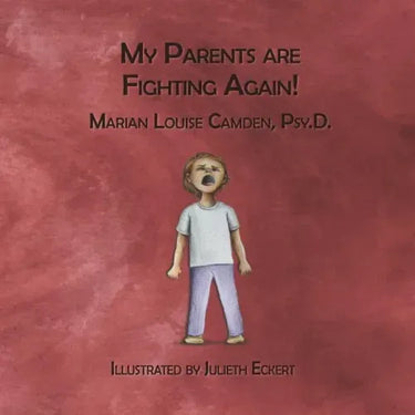 My Parents Are Fighting Again: Dealing with the Feelings