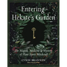 Entering Hekate's Garden: The Magick, Medicine & Mystery of Plant Spirit Witchcraft