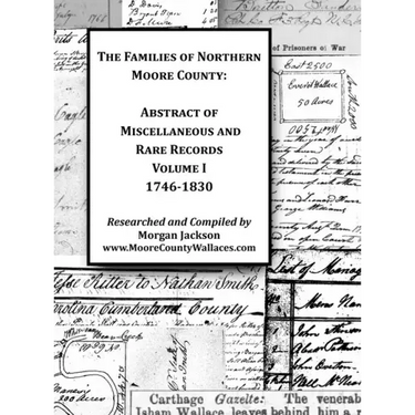 The Families of Northern Moore County - Abstract of Miscellaneous and Rare Records, Volume I