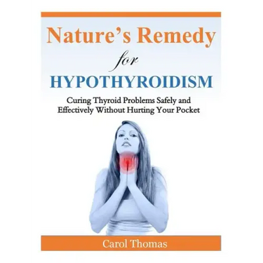 Hypothyroidism: Curing Thyroid Problems Safely and Effectively Without Hurting Your Pocket