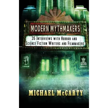 Modern Mythmakers: 35 Interviews with Horror & Science Fiction Writers and Filmmakers