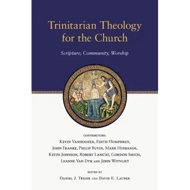 Trinitarian Theology for the Church: Scripture, Community, Worship