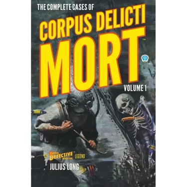 The Complete Cases of Corpus Delicti Mort, Volume 1