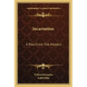 Incarnation: A Plea from the Masters