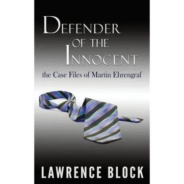Defender of the Innocent: The Casebook of Martin Ehrengraf