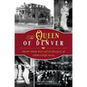 The Queen of Denver: Louise Sneed Hill and the Emergence of Modern High Society