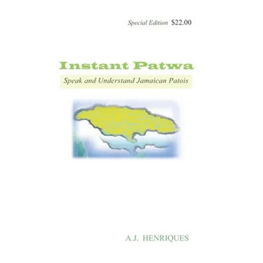 Instant Patwa: Speak and Understand Jamaican Patois