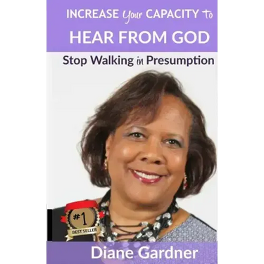 Increase Your Capacity to Hear From God: Stop Walking in Presumption
