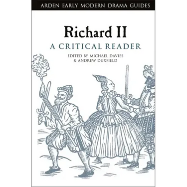 Richard II: A Critical Reader