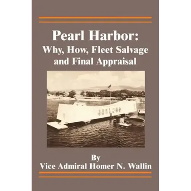 Pearl Harbor: Why, How, Fleet Salvage and Final Appraisal