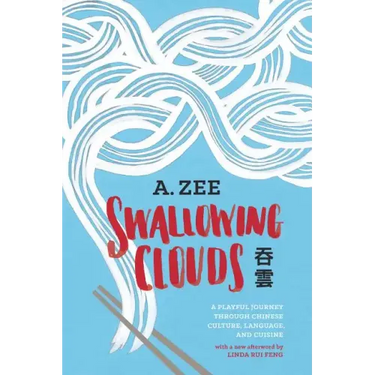 Swallowing Clouds: A Playful Journey Through Chinese Culture, Language, and Cuisine