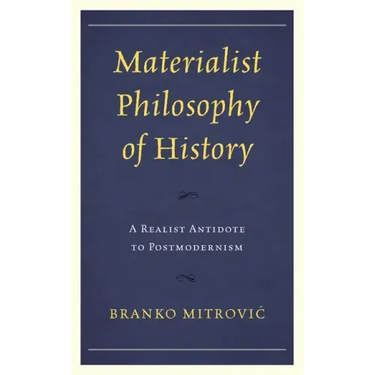 Materialist Philosophy of History: A Realist Antidote to Postmodernism