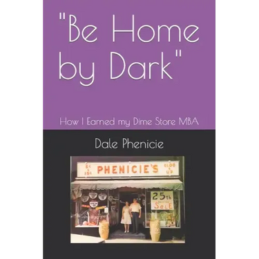 "Be Home by Dark": How I Earned my Dime Store MBA
