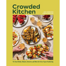 Crowded Kitchen: No-Fuss Drinks, Dinners, Desserts, and More for Every Type of Gathering