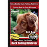 Nova Scotia Duck Tolling Retriever Training Book for Dogs & Puppies By BoneUP DOG Training, Dog Care, Dog Behavior, Hand Cues Too! Are You Ready to Bo
