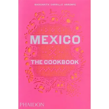 Mexico: The Cookbook