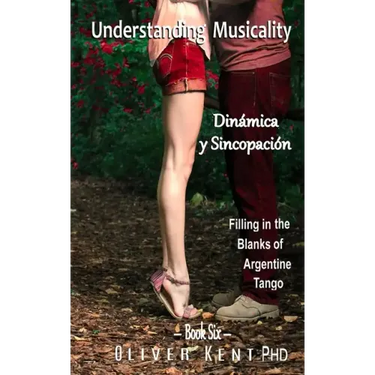 Understanding Musicality Dinámica y Sincopación: Filling in the Blanks of Argentine Tango