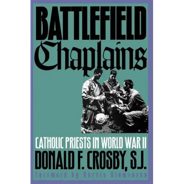 Battlefield Chaplains: Catholic Priests in World War II