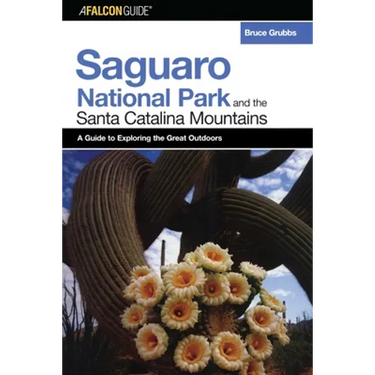 A FalconGuide(R) to Saguaro National Park and the Santa Catalina Mountains