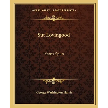 Sut Lovingood: Yarns Spun