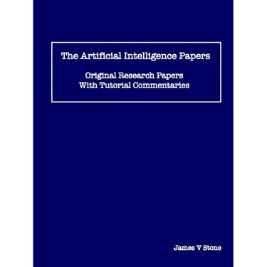 The Artificial Intelligence Papers: Original Research Papers With Tutorial Commentaries