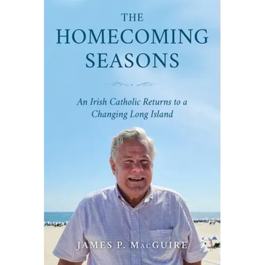 The Homecoming Seasons: An Irish Catholic Returns to a Changing Long Island