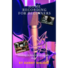 Home Recording For Beginners: Making Laying Down Tracks Easy
