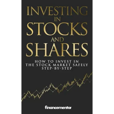 Investing in stocks and shares: How to invest in the stock market safely step-by-step
