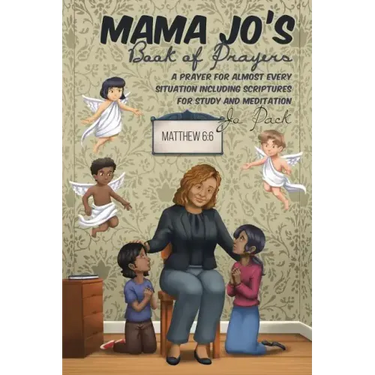 MAMA JO'S Book of Prayers: A Prayer for Almost Every Situation Including Scriptures for Study and Meditation