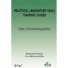 Practical Laboratory Skills Training Guides: Gas Chromatography