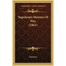Napoleon's Maxims Of War (1861)
