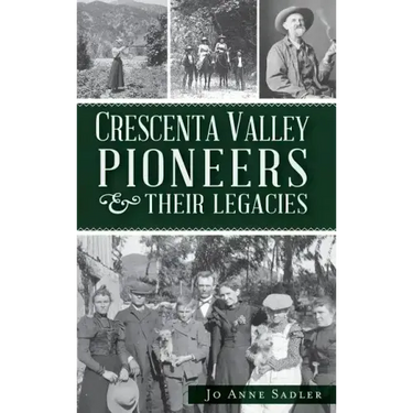 Crescenta Valley Pioneers & Their Legacies