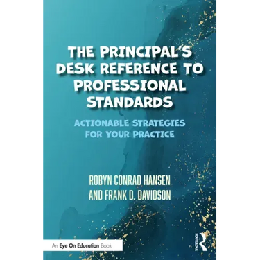 The Principal's Desk Reference to Professional Standards: Actionable Strategies for Your Practice