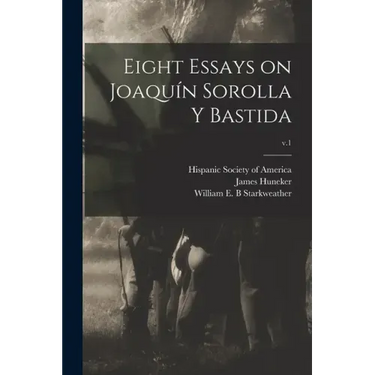 Eight Essays on Joaquín Sorolla Y Bastida; v.1