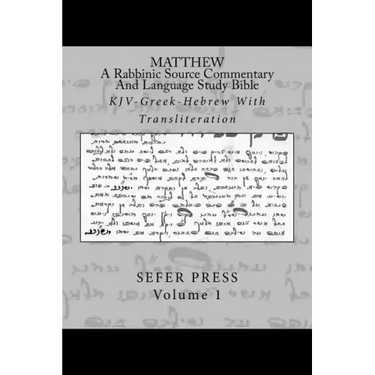 Matthew: A Rabbinic Jewish Source Commentary And Language Study Bible: KJV-Greek-Hebrew With Transliteration