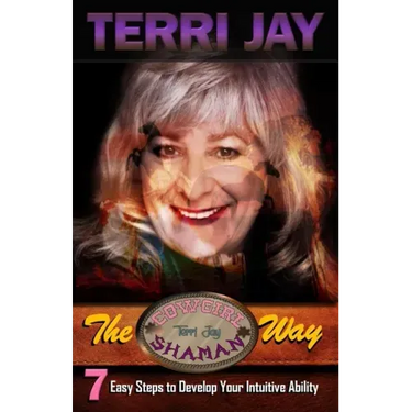 The Cowgirl Shaman Way: Seven Easy Steps to Develop Your Intuitive Ability