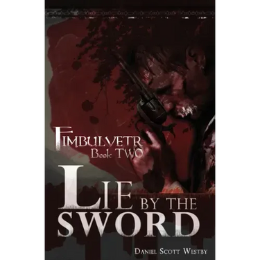 Lie by the Sword: Fimbulvetr - Book Two