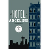 Hotel Angeline: A Novel in 36 Voices