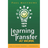 Learning Transfer at Work: How to Ensure Training >> Performance