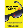 Those Who Can't