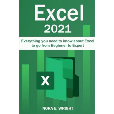 Excel 2021: Everything you need to know about Excel to go from Beginner to Expert