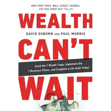 Wealth Can't Wait: Avoid the 7 Wealth Traps, Implement the 7 Business Pillars, and Complete a Life Audit Today!