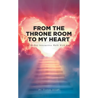 From the Throne Room to My Heart: A 30-Day Interactive Walk with God