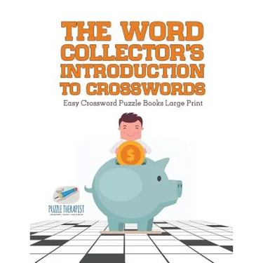 The Word Collector's Introduction to Crosswords Easy Crossword Puzzle Books Large Print