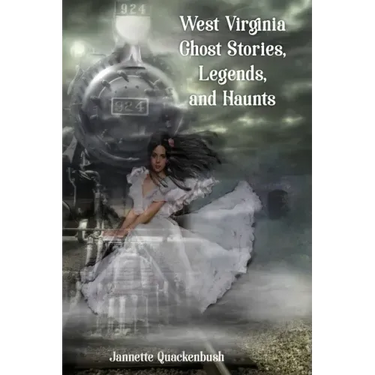 West Virginia Ghost Stories, Legends, and Haunts