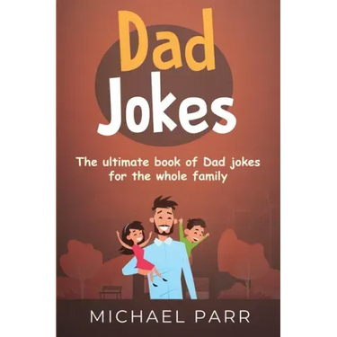 Dad Jokes: The ultimate book of Dad jokes for the whole family