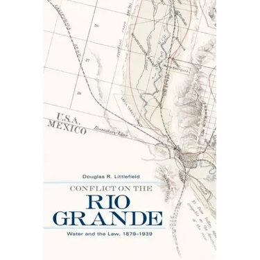 Conflict on the Rio Grande: Water and the Law, 1879-1939