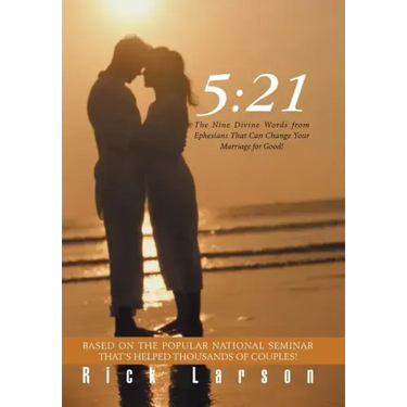5: 21: The Nine Divine Words from Ephesians That Can Change Your Marriage for Good!